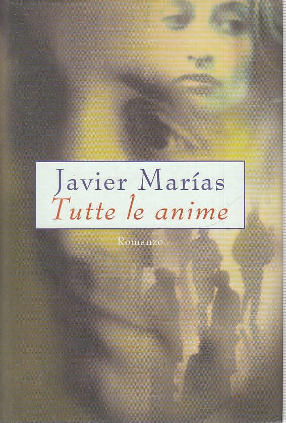 LN2- TUTTE LE ANIME - JAVIER MARIAS - CLUB DEGLI EDITORI - CS - JXS35