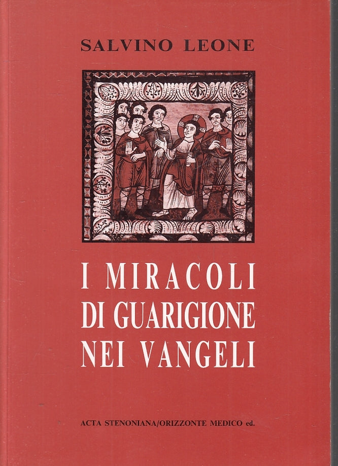 LD- I MIRACOLI DI GUARIGIONE NEI VANGELI - SALVINO LEONE ---- 1991- B- ZFS14