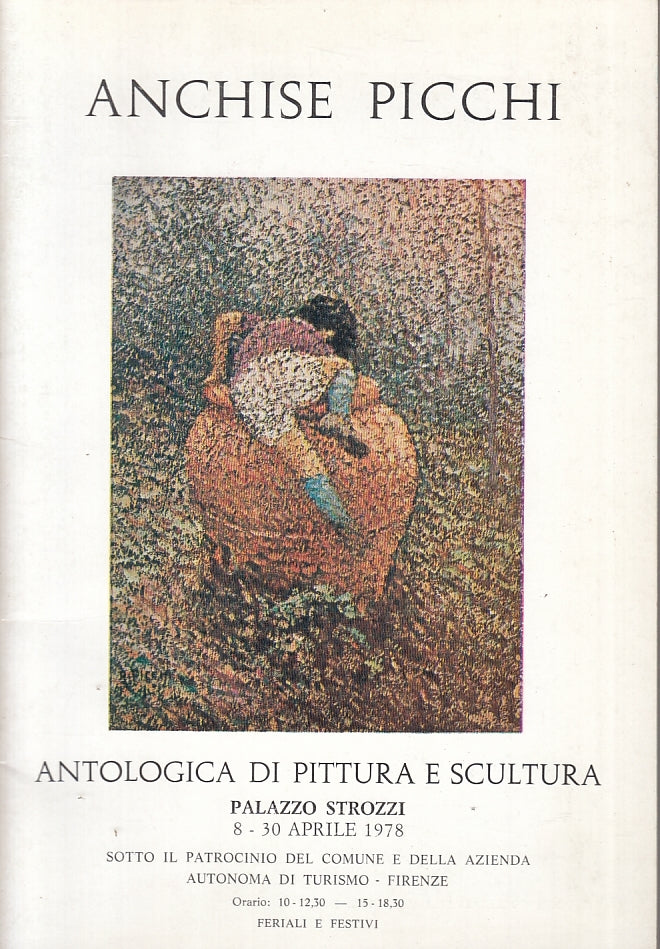 LT- ANCHISE PICCHI ANCHISE PICCHI ANTOLOGICA PITTURA E SCULTURA - 1978- S- ZTT3