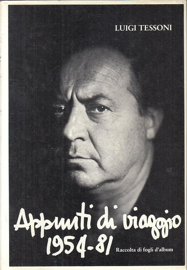 LT- APPUNTI DI UN VIAGGIO 1954/81 FOGLI D'ALBUM- LUIGI TESSONI- 1981- CS- ZTT421