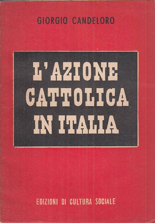 LS- L'AZIONE CATTOLICA IN ITALIA - CANDELORO - CULTURA SOCIALE ---- B - YTS602