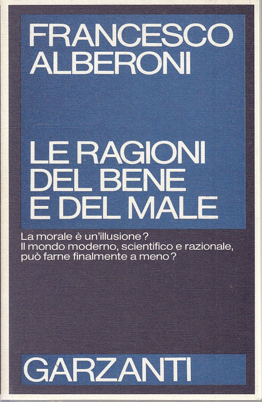LN2- LE RAGIONI DEL BENE E DEL MALE - FRANCESCO ALBERONI - GARZANTI - B - JXS38
