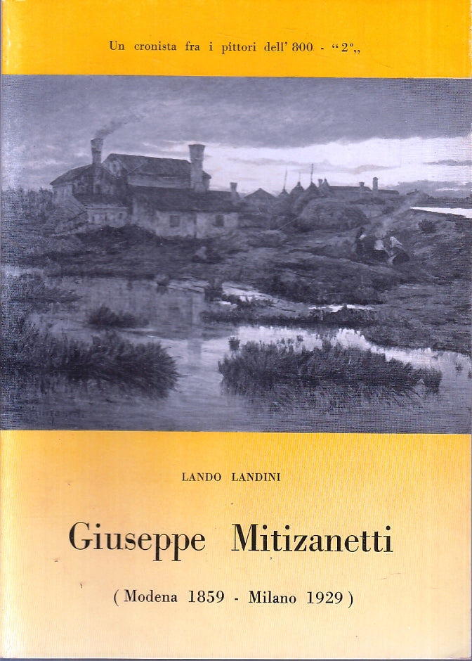 LN- GIUSEPPE MITIZANETTI - LANDINI- UN CRONISTA FRA I PITTORI--- 1979- B- ZTT115
