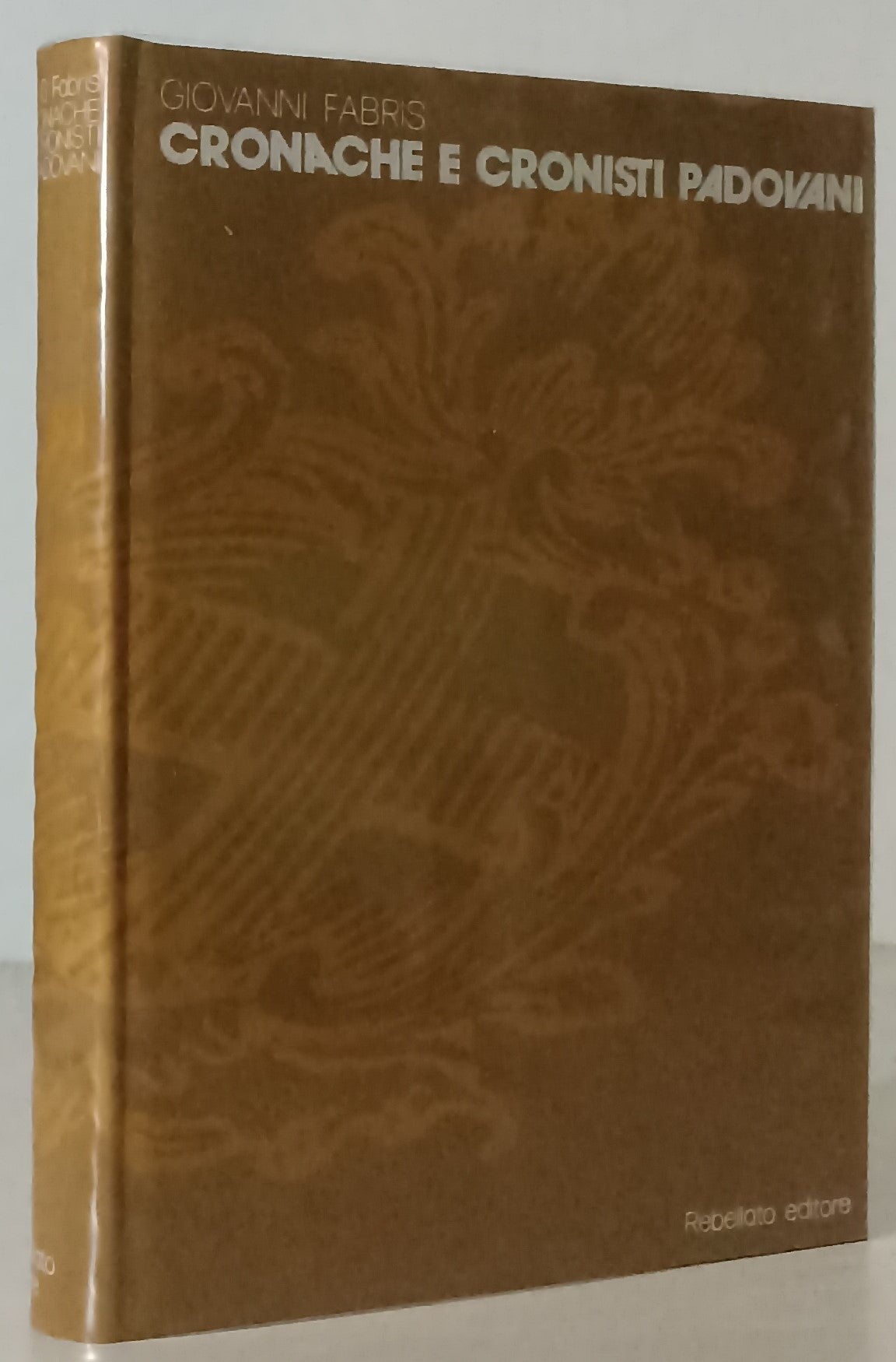 LZ- CRONACHE E CRONISTI PADOVANI- GIOVANNI FABRIS- REBELLATO--- 1977- CS- ZTT732