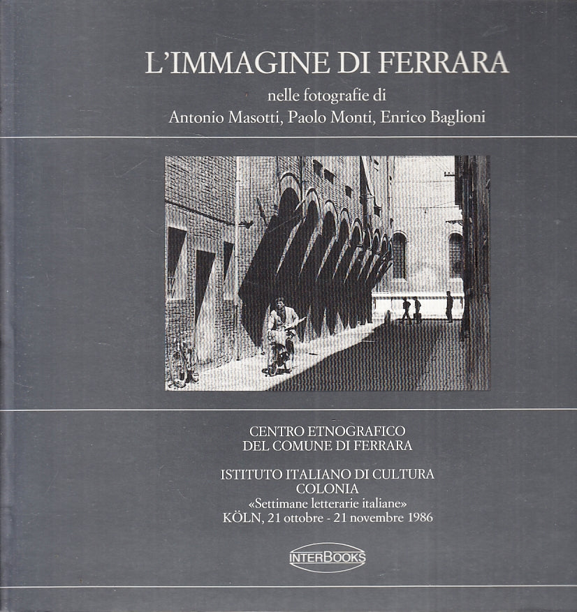 LT-L'IMMAGINE DI FERRARA FOTOGRAFIE MOSTRA - MASOTTI MONTI ---- 1986 - B- YTT942