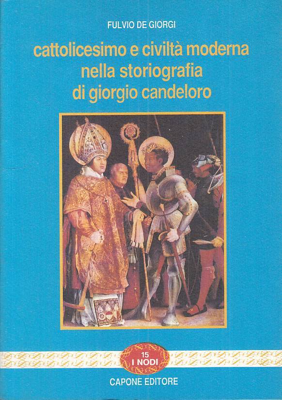 LS- CATTOLICESIMO E CIVILTA' MODERNA CANDELORO -- CAPONE --- 1990 - B - ZTS31