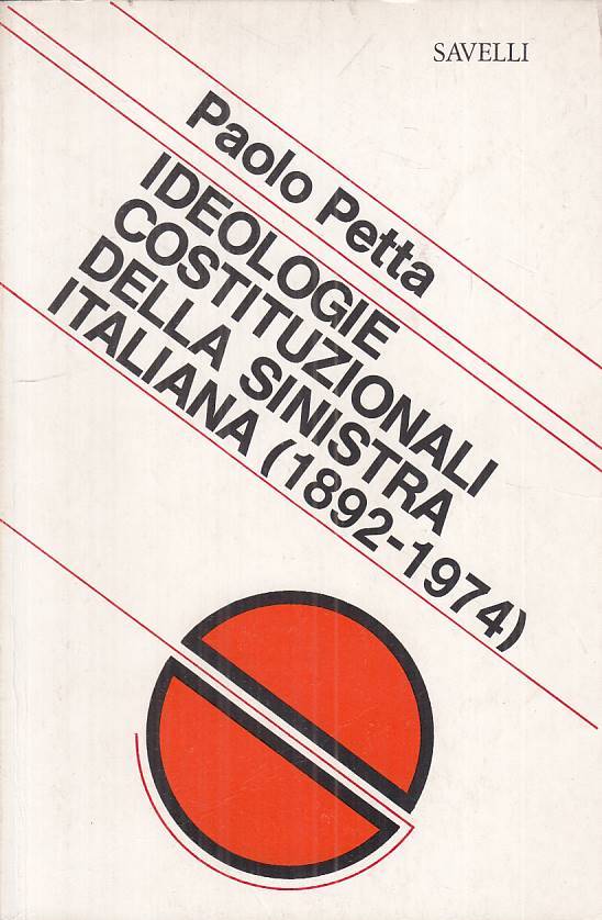 LS- IDEOLOGIE COSTITUZIONALI SINISTRA ITALIANA -- SAVELLI --- 1975 - B - ZTS31