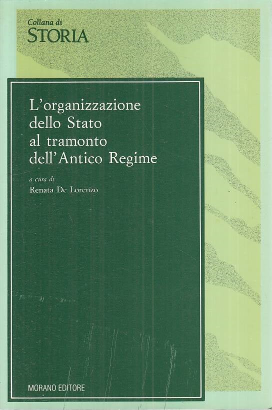 Organizzazione Stato tramonto antico regime - Renata De Lorenzo - Morano- ZFS94