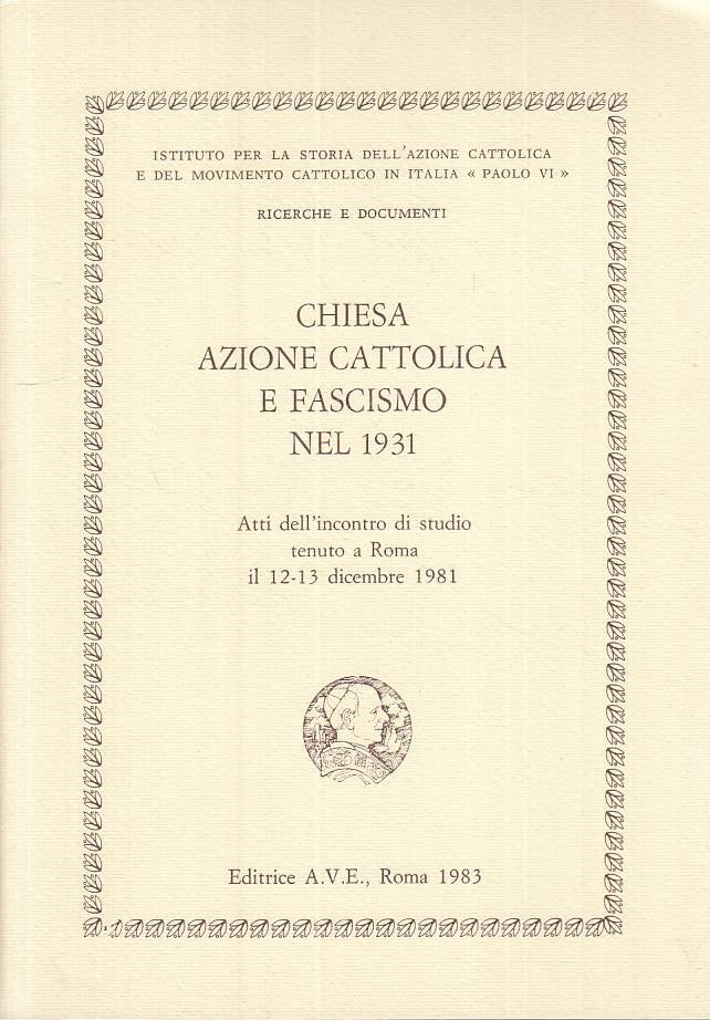 LS- CHIESA AZIONE CATTOLICA E FASCISMO NEL 1931 -- AVE --- 1983 - B - ZTS136
