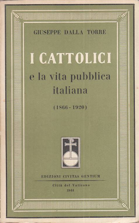 LS- CATTOLICI E VITA PUBBLICA ITALIANA 1866/1920 -- CIVITAS--- 1944 - B - ZTS136