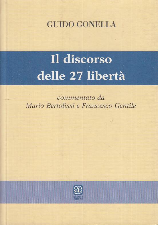LS- IL DISCORSO DELLE 27 LIBERTA' - GONELLA - GEMMA -- 1a ED. - 2003 - B - ZTS13