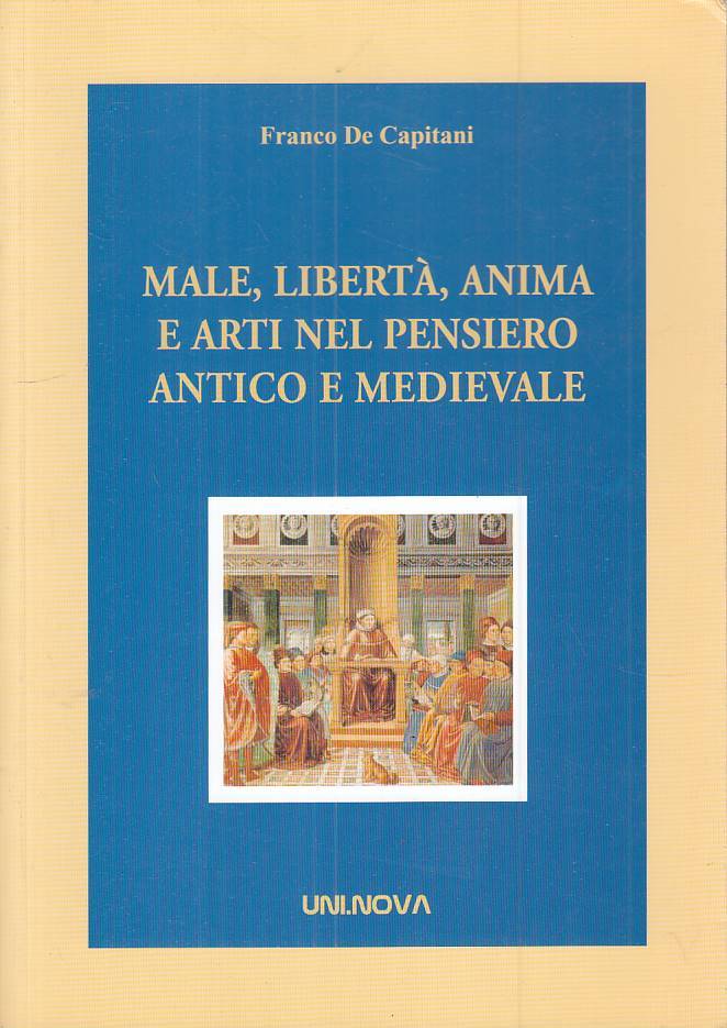 Male liberta' anima e arti nel pensiero antico e medievale - De Capitani- ZFS211