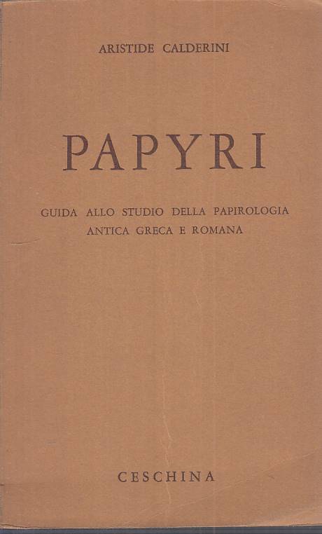 LS- PAPYRI GUIDA PAPIROLOGIA ANTICA GRECA ROMANA-- CESCHINA--- 1962 - B - YFS201