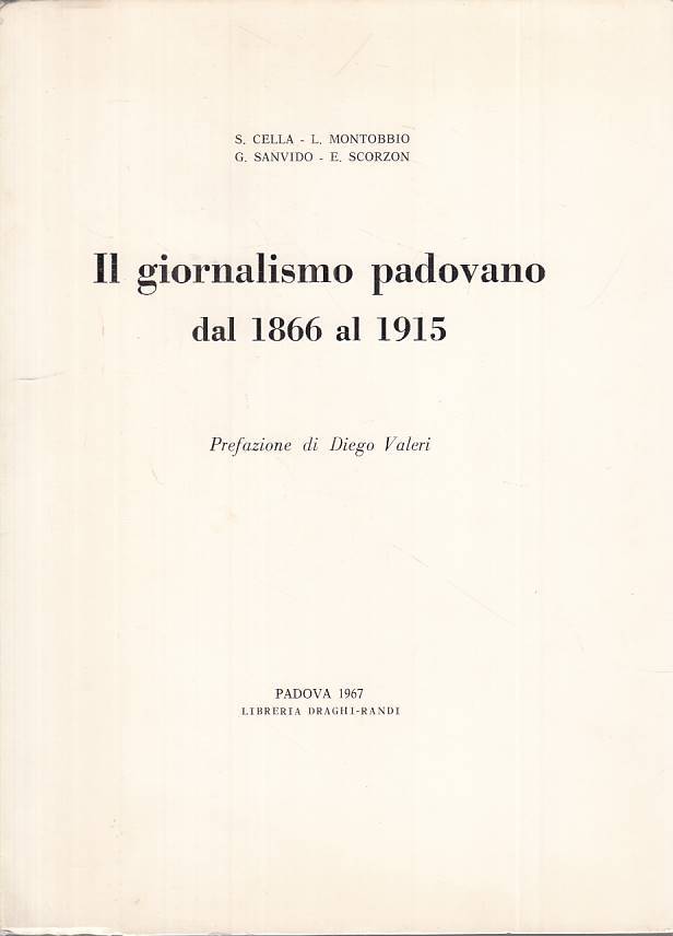 LS- IL GIORNALISMO PADOVANO DAL 1866 AL 1915 -- PADOVA --- 1967 - B - ZTS20