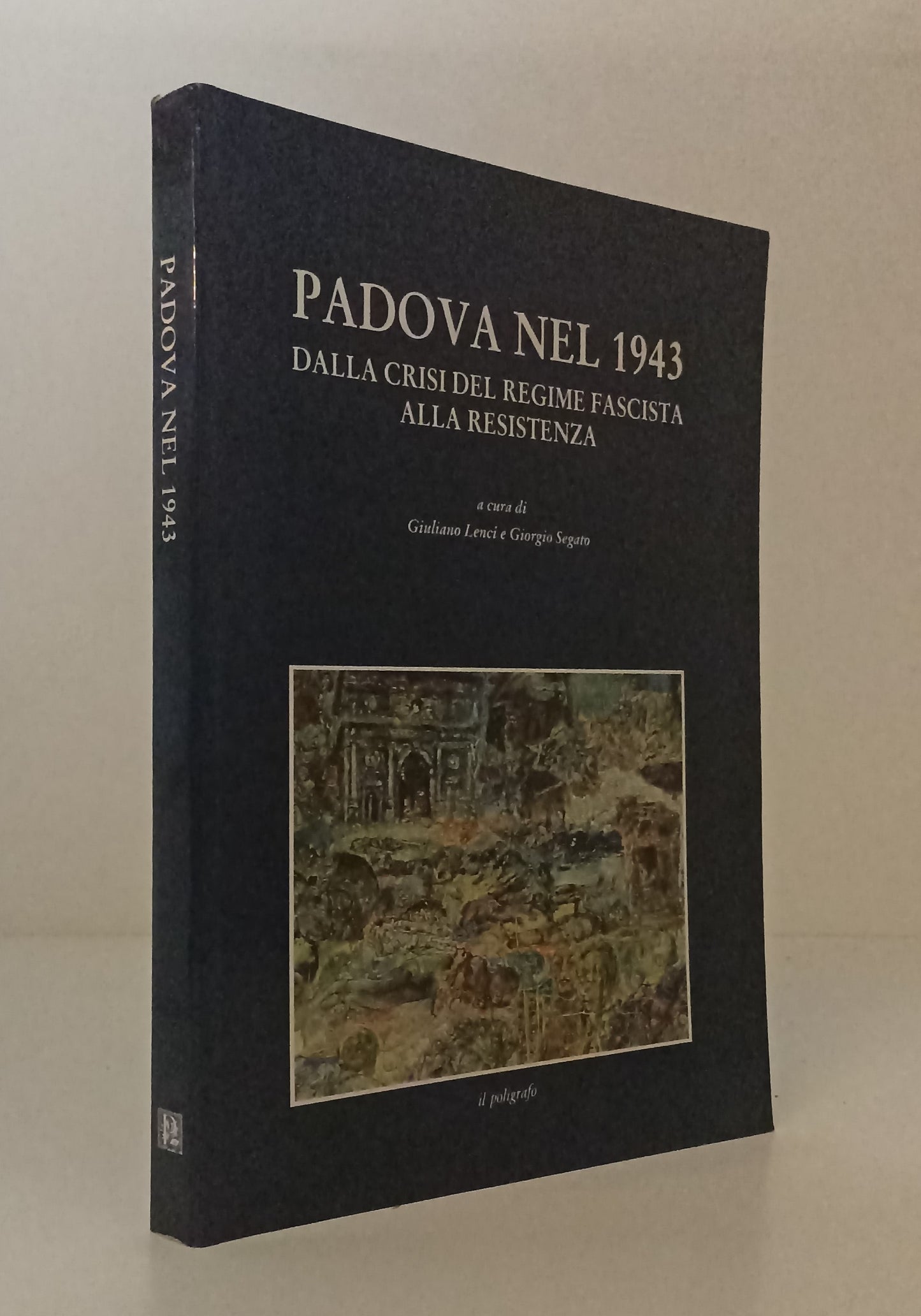 LS- PADOVA NEL 1943 CRISI REGIME FASCISTA RESISTENZA- POLIGRAFO- 1996- B- YTT752
