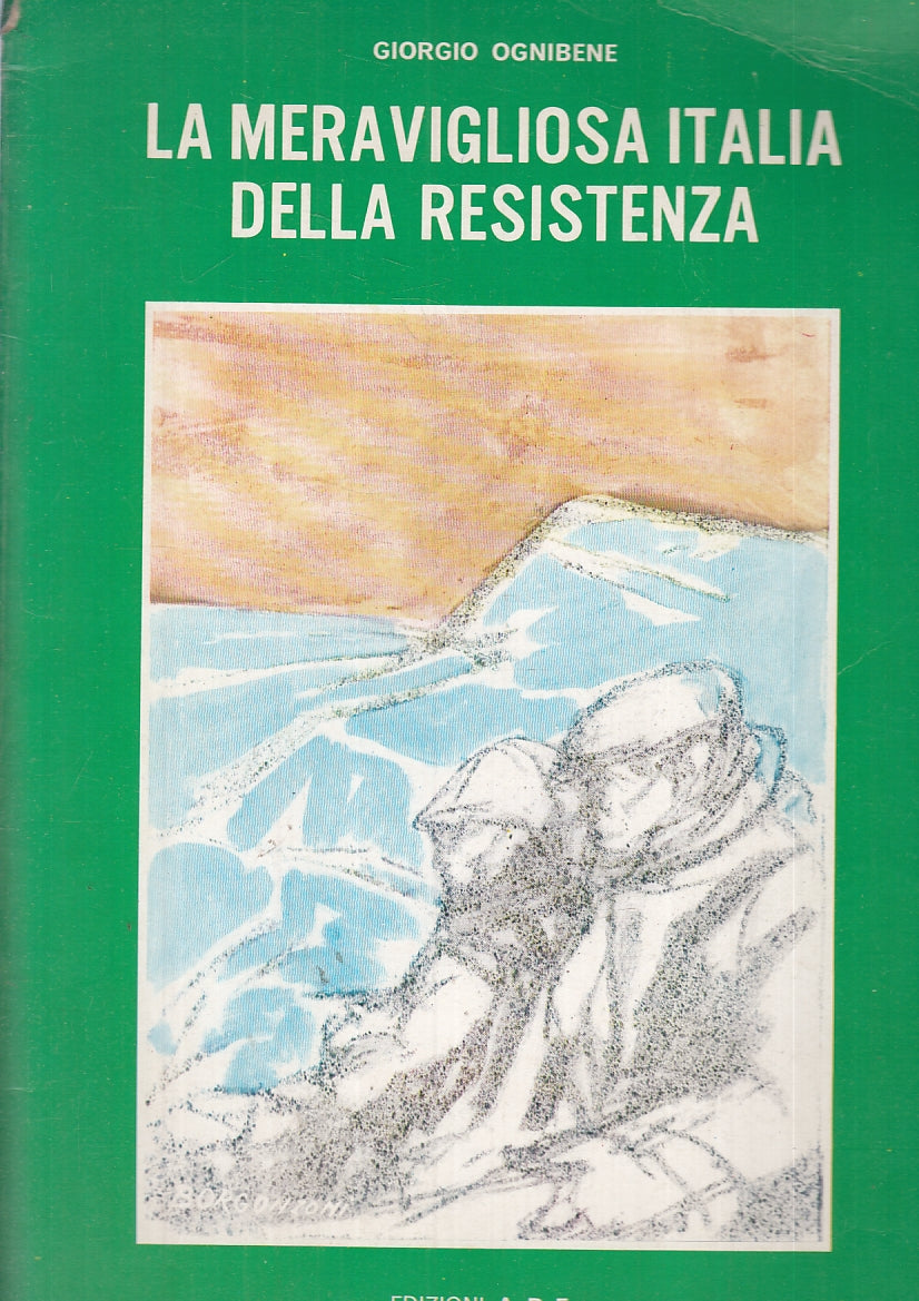 LS- LA MERAVIGLIOSA ITALIA DELLA RESISTENZA- OGNIBENE- A.P.E.--- 1975- B-YTT877