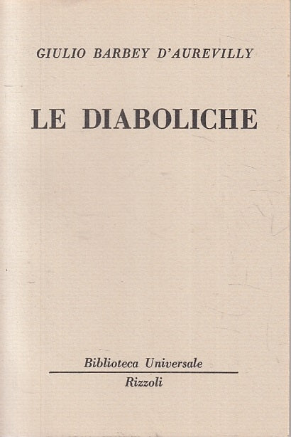 LN- LE DIABOLICHE - GIULIO BARBEY D'AUREVILLY - RIZZOLI- BUR 1912/1914--- B- XTS