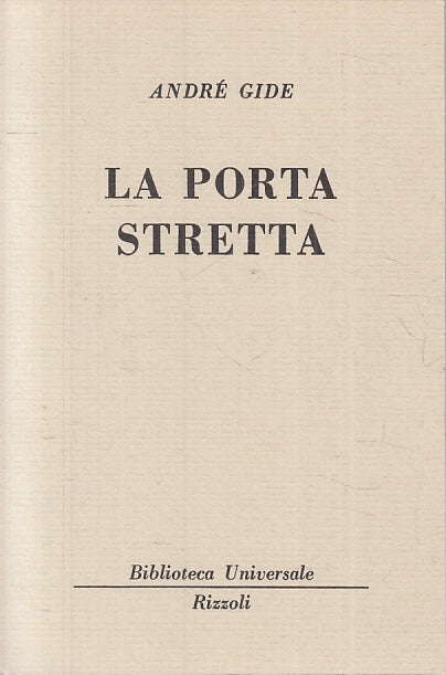 LA PORTA STRETTA - ANDRE' GIDE - RIZZOLI - BUR UNIVERSALE 601/602 -- B- XFS