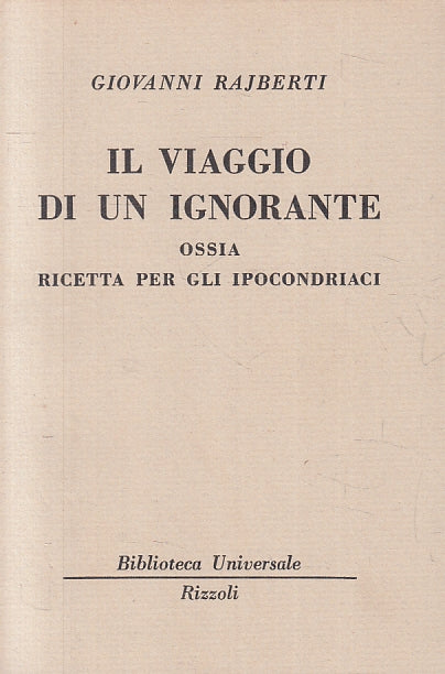 LN- IL VIAGGIO DI UN IGNORANTE - GIOVANNI RAJBERTI - RIZZOLI - BUR --- B- XTS