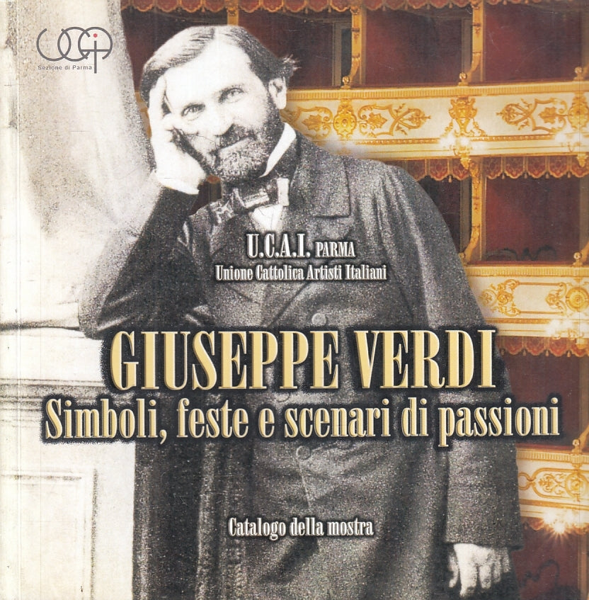LT- GIUSEPPE VERDI SIMBOLI FESTE E SCENARI DI PASSIONI CATALOGO MOSTRA- B- WPR