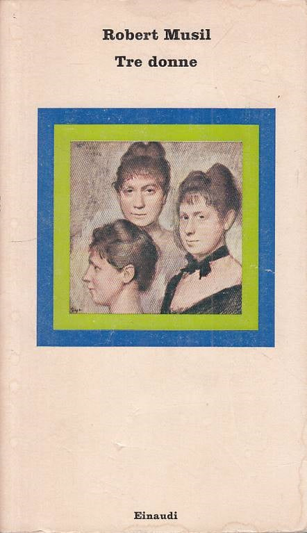 LN- TRE DONNE - ROBERT MUSIL - EINAUDI - NUOVI CORALLI -- 1973 - B - XFS999