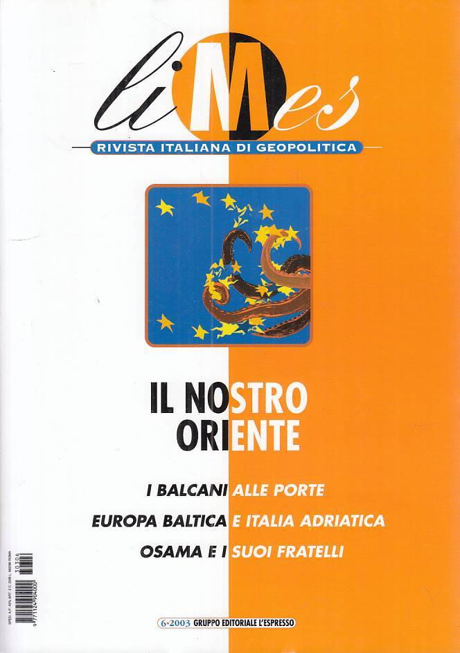 LS- LIMES GEOPOLITICA 6 IL NOSTRO ORIENTE -- L'ESPRESSO --- 2003 - B - YFS326