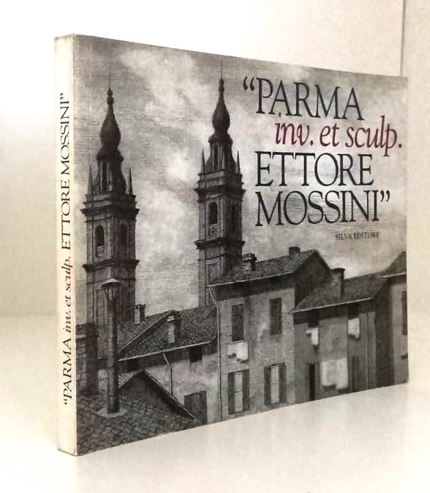 LV- PARMA INV. ET SCULP. - ETTORE MOSSINI - SILVA EDITORE --- 1997 - B - WPR