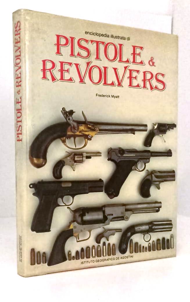 LZ- ENCICLOPEDIA DI PISTOLE & REVOLVERS - MYATT - DeAGOSTINI --- 1982- CS- YFS59