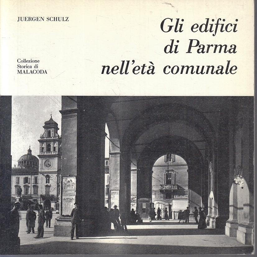 LT- GLI EDIFICI DI PARMA NELL'ETA' COMUNALE - SCHULZ -- MALACODA -- 1988- B- WPR