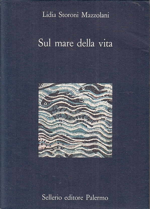 LN- SUL MARE DELLA VITA - LIDIA STORONI MAZZOLANI - SELLERIO --- 1989- B- XFS