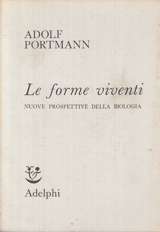 LZ- LE FORME VIVENTI BIOLOGIA - ADOLF PORTMANN - ADELPHI --- 1969- B- ZTT250