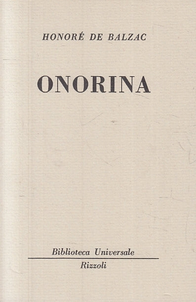 LN- ONORINA- HONORE' DE BALZAC- RIZZOLI- BUR BIBLIOTECA UNIVERSALE 293--- B- XTS