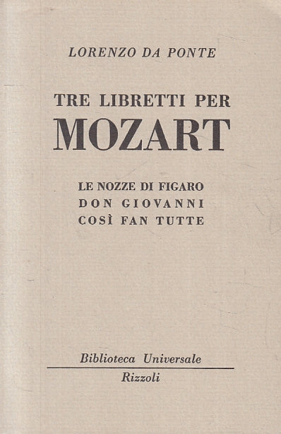 LN- TRE LIBRETTI PER MOZART - LORENZO DA PONTE - RIZZOLI - BUR 963/967--- B- XTS
