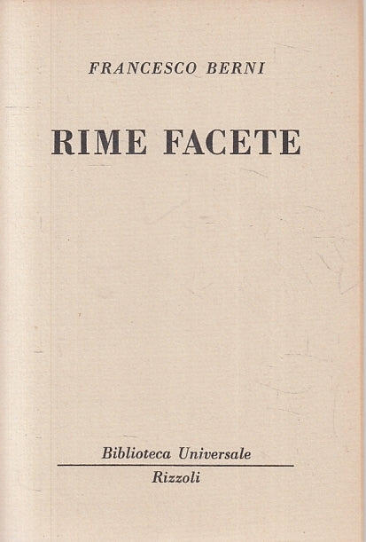 RIME FACETE - FRANCESCO BERNI - RIZZOLI - BUR UNIVERSALE 1503/1504--- B- XTS