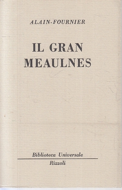 IL GRAN MEAULNES - ALAIN FOURNIER - RIZZOLI - BUR 1104/1106 --- B - XTS