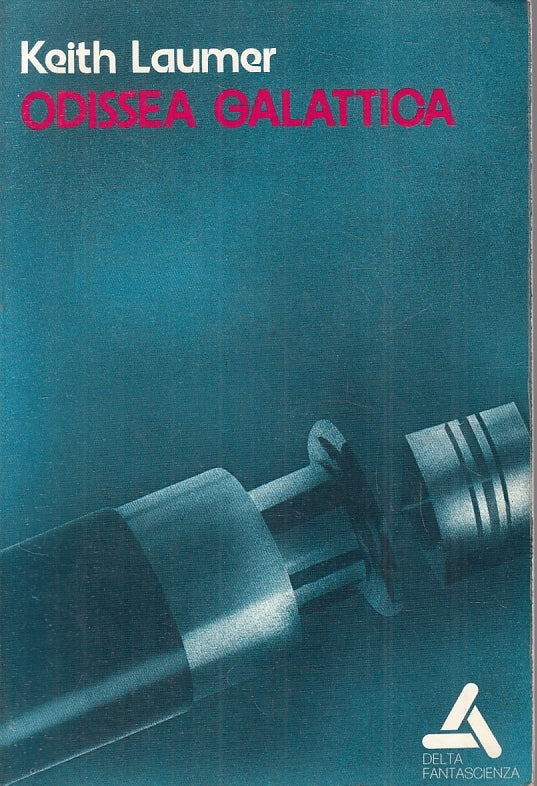 LF- ODISSEA GALATTICA - KEITH LAUMER - DELTA FANTASCIENZA 5 --- 1973 - B - YFS