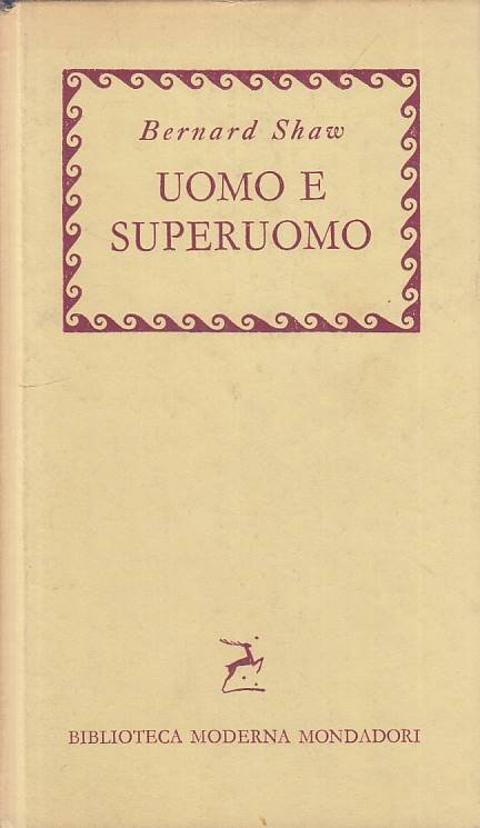 LN- UOMO E SUPERUOMO - BERNARD SHAW - MONDADORI --- 1957 - C - ZFS460