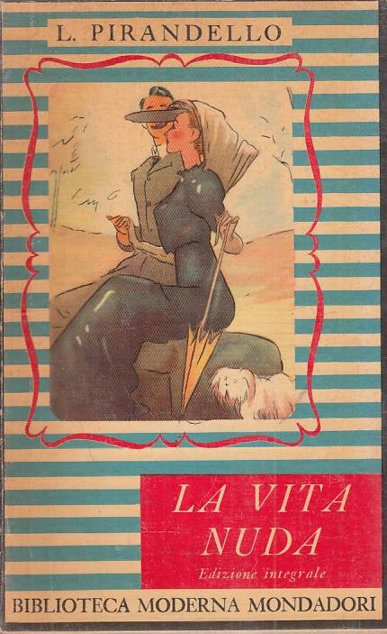 LN- LA VITA NUDA - LUIGI PIRANDELLO - MONDADORI --- 1949 - B - ZFS531