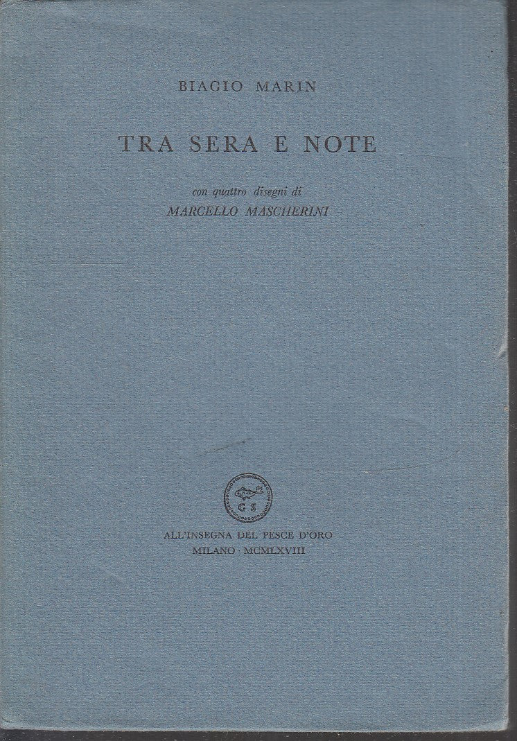 LN- TRA SERA E NOTE- BIAGIO MARIN- ALL'INSEGNA DEL PESCE D'ORO--- 1968- B- XFS32