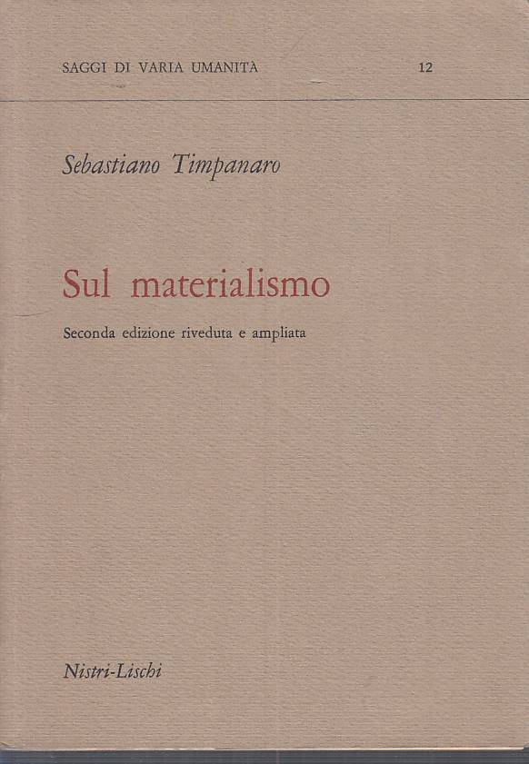 LS- SUL MATERIALISMO - TIMPANARO - NISTRI LISCHI - SAGGI UMANITA' --- B - ZFS259
