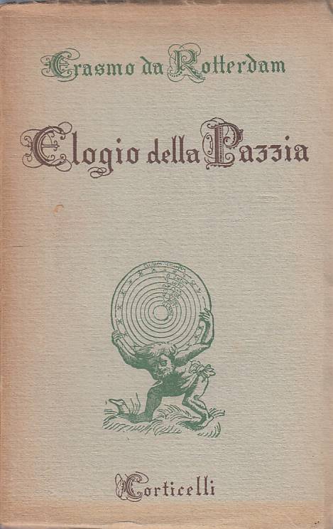 Elogio della pazzia - Erasmo Da Rotterdam - Corticelli - 1943 - ZFS144