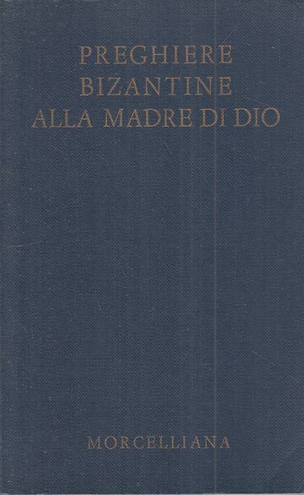 LS- PREGHIERE BIZANTINE ALLA MADRE DI DIO -- MORCELLIANA --- 1976 - B - ZFS73