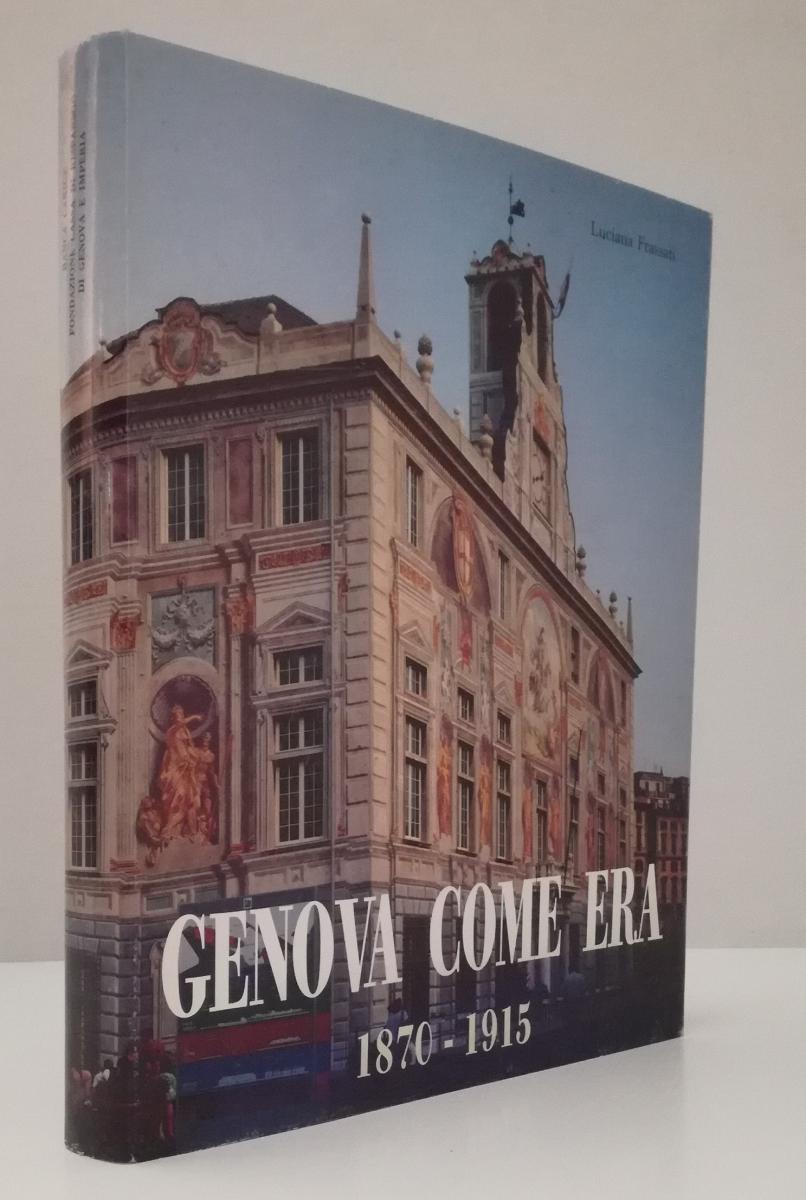 LV- GENOVA COME ERA 1870/1915 - LUCIANA FRASSATI- GRAFICA L.P.- 1992- CS- ZFS688