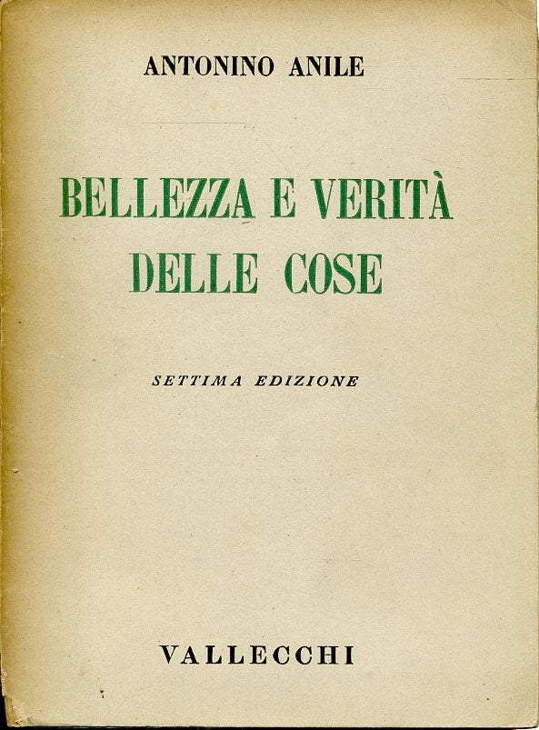 LZ- BELLEZZA E VERITA' DELLE COSE - ANTONINO ANILE- VALLECCHI--- 1942- B- ZFS392