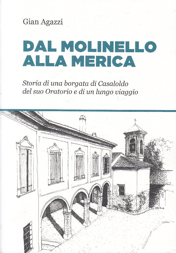 LS- DAL MOLINELLO ALLA MERICA BORGATA CASALOLDO- GIAN AGAZZI---- 2016- B- ZFS530