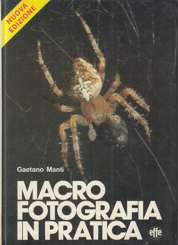 LZ- MACRO FOTOGRAFIA IN PRATICA - GAETANO MANTI - EFFE --- 1976 - C - ZFS619