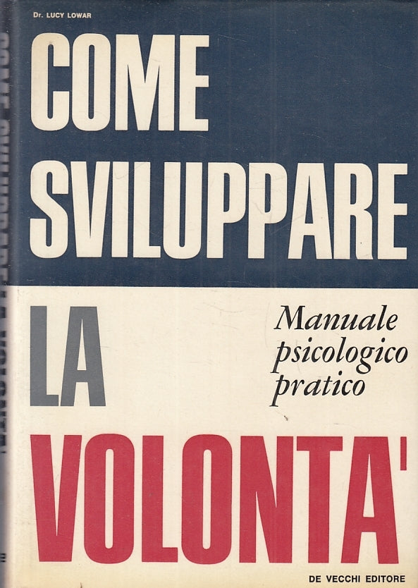 LZ- COME SVILUPPARE LA VOLONTA'- LUCY LOWAR - DE VECCHI --- 1966 - CS - ZFS463