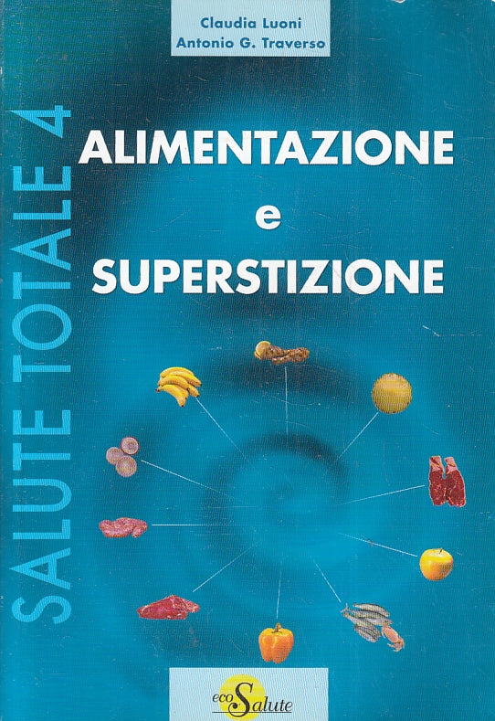 LZ- ALIMENTAZIONE E SUPERSTIZIONE - LUONI TRAVERSO- ECOSALUTE--- 2007- B- ZFS440