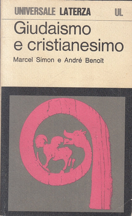 LS- GIUDAISMO E CRISTIANESIMO - SIMON BENOIT - LATERZA- UL 446-- 1978- B- XFS
