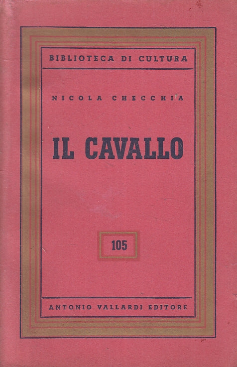 LZ- IL CAVALLO - NICOLA CHECCHIA- VALLARDI- BIBLIOTECA CULTURA-- 1955- B- ZFS535